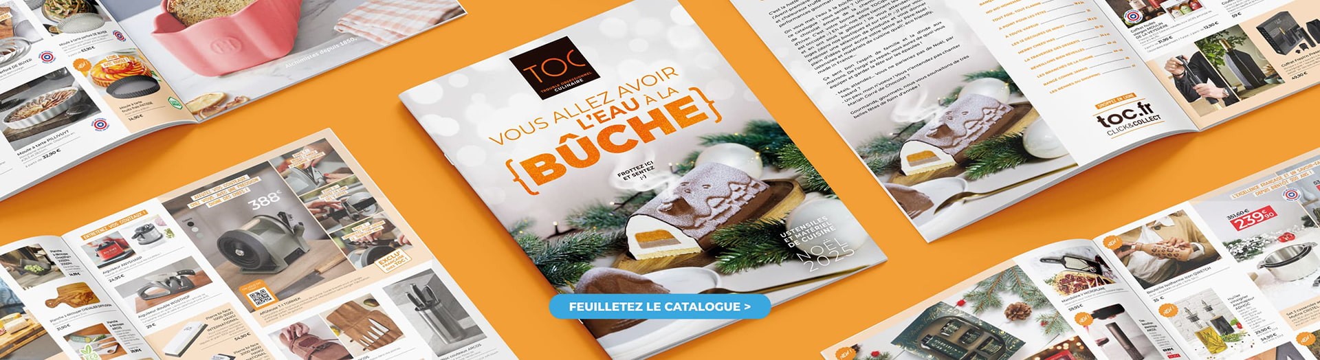 Feuilletez le catalogue, vous allez avoir l'eau à la {BÛCHE} !