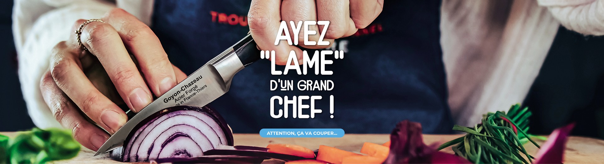 Ayez "lame" d'un grand Chef !